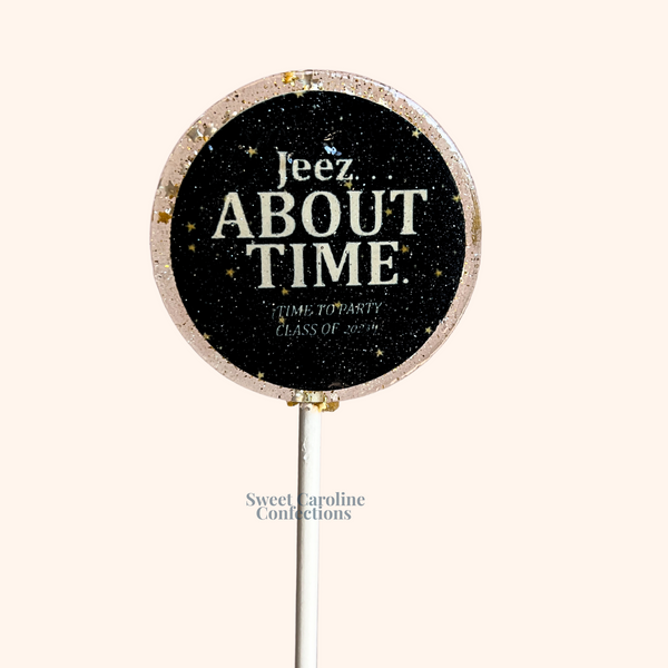 00531 JEEZ ABOUT TIME - Sweet Caroline Confections | The Original Sparkle Lollipops