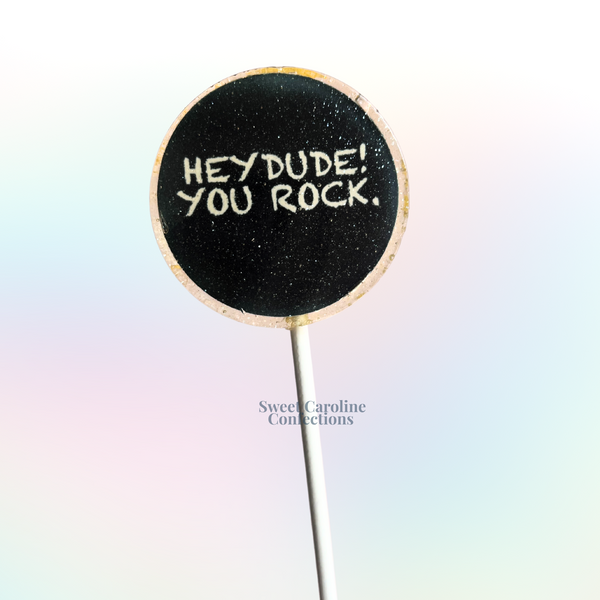 00513 HEY DUDE YOU ROCK - Sweet Caroline Confections | The Original Sparkle Lollipops